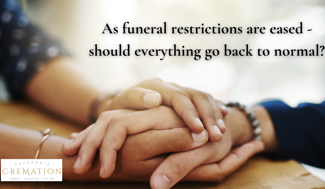 A wish for a new normal now funeral restrictions have been eased in Scotland