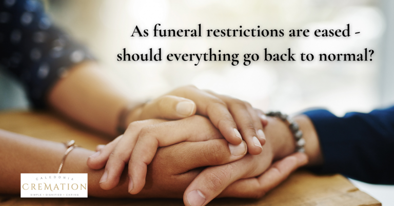 A wish for a new normal now funeral restrictions have been eased in Scotland